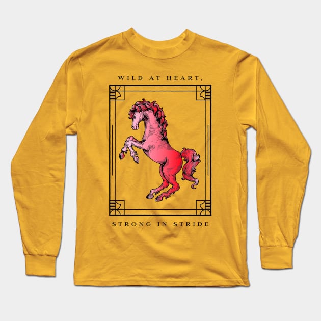 Wild at Heart, Strong in Stride. Long Sleeve T-Shirt by Silvana Collection